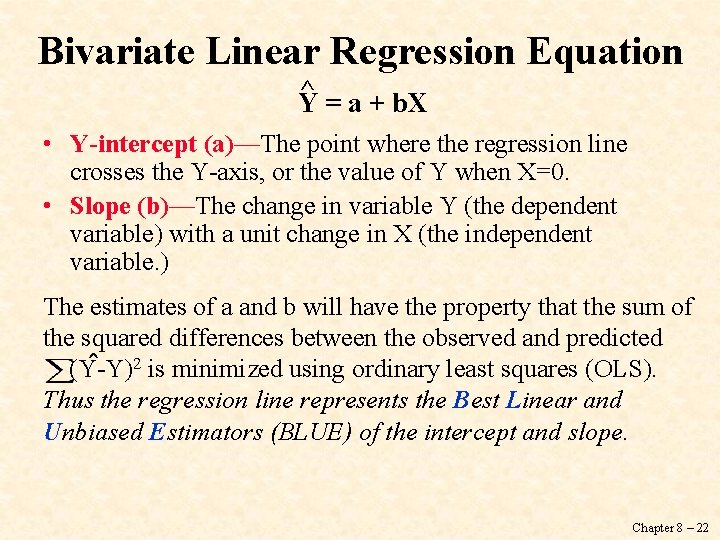 Bivariate Linear Regression Equation ^ = a + b. X Y • Y-intercept (a)—The