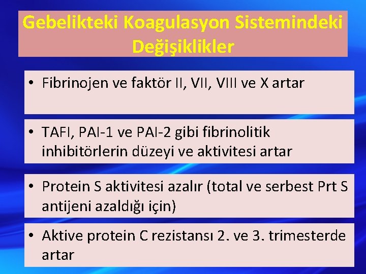 Gebelikteki Koagulasyon Sistemindeki Değişiklikler • Fibrinojen ve faktör II, VIII ve X artar •