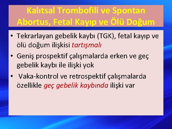 Kalıtsal Trombofili ve Spontan Abortus, Fetal Kayıp ve Ölü Doğum • Tekrarlayan gebelik kaybı