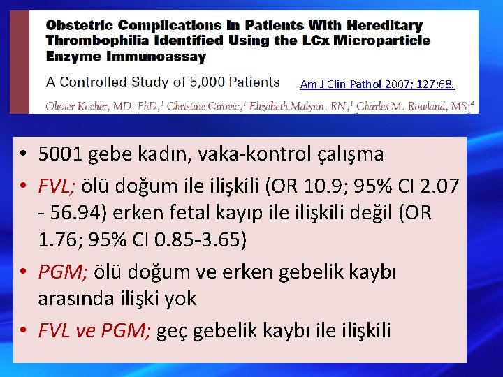 Am J Clin Pathol 2007; 127: 68. • 5001 gebe kadın, vaka-kontrol çalışma •