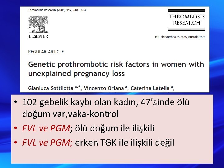  • 102 gebelik kaybı olan kadın, 47’sinde ölü doğum var, vaka-kontrol • FVL