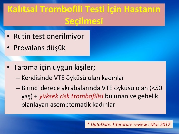 Kalıtsal Trombofili Testi İçin Hastanın Seçilmesi • Rutin test önerilmiyor • Prevalans düşük •