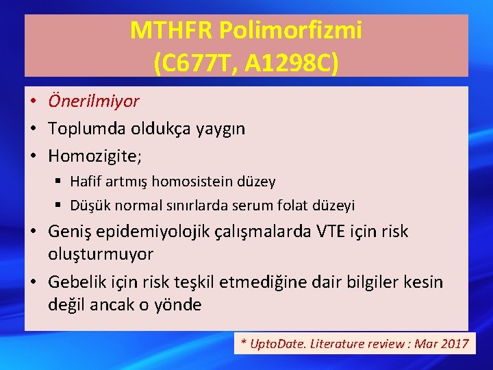 MTHFR Polimorfizmi (C 677 T, A 1298 C) • Önerilmiyor • Toplumda oldukça yaygın