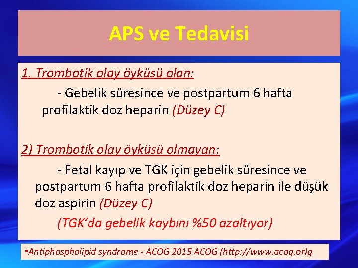 APS ve Tedavisi 1. Trombotik olay öyküsü olan: - Gebelik süresince ve postpartum 6