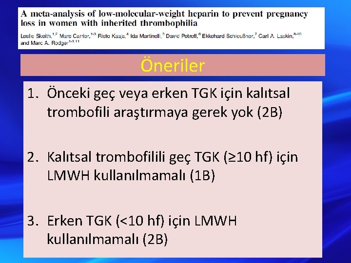 Öneriler 1. Önceki geç veya erken TGK için kalıtsal trombofili araştırmaya gerek yok (2