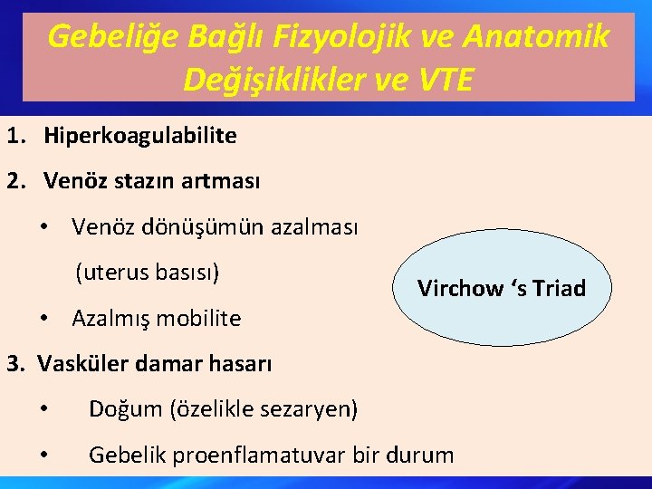 Gebeliğe Bağlı Fizyolojik ve Anatomik Değişiklikler ve VTE 1. Hiperkoagulabilite 2. Venöz stazın artması