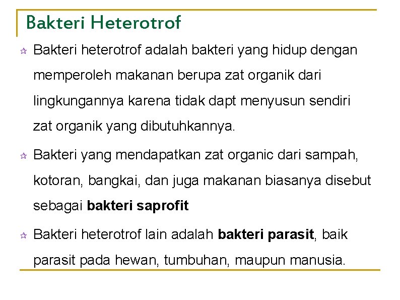 Bakteri Heterotrof ¶ Bakteri heterotrof adalah bakteri yang hidup dengan memperoleh makanan berupa zat