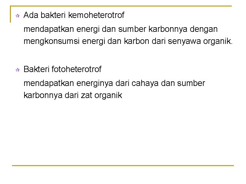 ¶ Ada bakteri kemoheterotrof mendapatkan energi dan sumber karbonnya dengan mengkonsumsi energi dan karbon