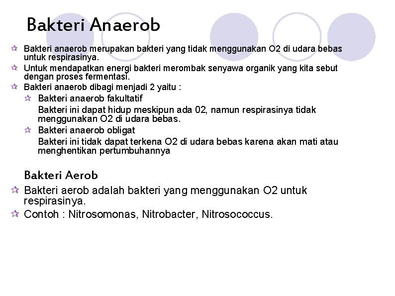 Bakteri Anaerob ¶ Bakteri anaerob merupakan bakteri yang tidak menggunakan O 2 di udara