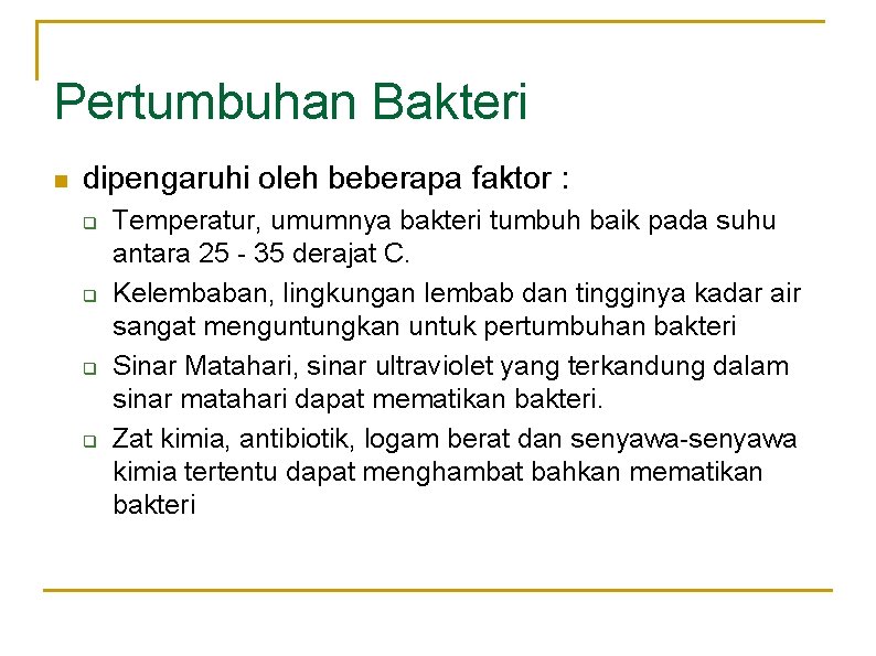 Pertumbuhan Bakteri n dipengaruhi oleh beberapa faktor : q q Temperatur, umumnya bakteri tumbuh