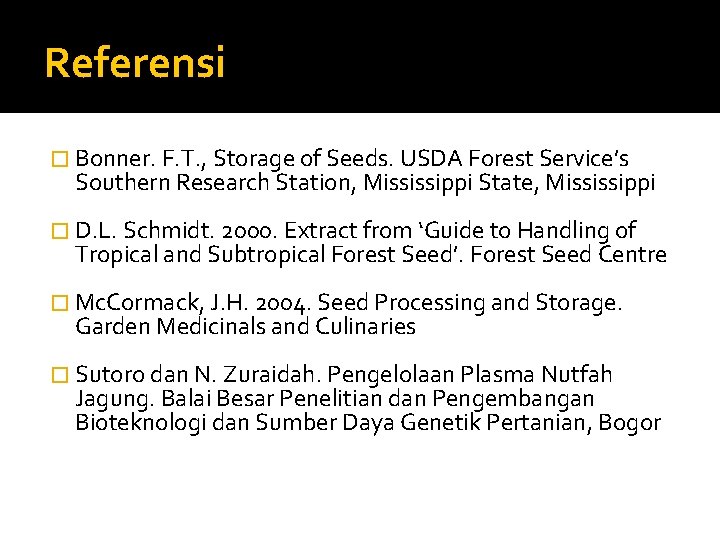 Referensi � Bonner. F. T. , Storage of Seeds. USDA Forest Service’s Southern Research