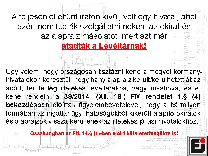 A teljesen el eltűnt iraton kívül, volt egy hivatal, ahol azért nem tudták szolgáltatni