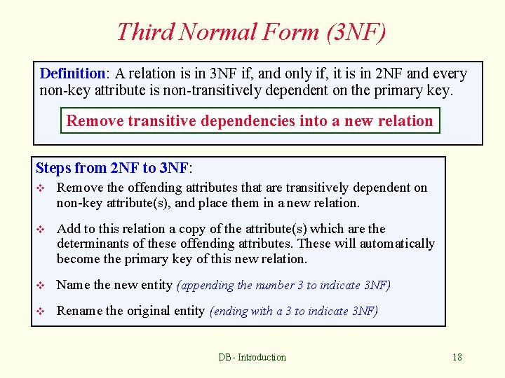 Third Normal Form (3 NF) Definition: A relation is in 3 NF if, and