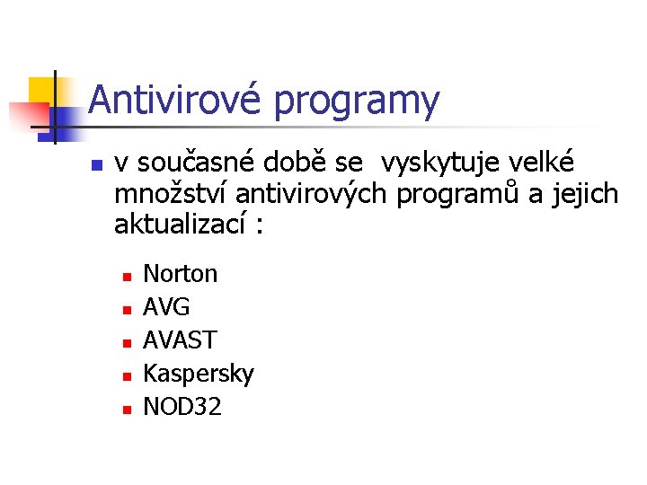 Antivirové programy n v současné době se vyskytuje velké množství antivirových programů a jejich