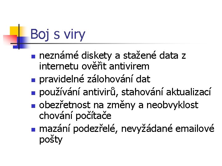 Boj s viry n n neznámé diskety a stažené data z internetu ověřit antivirem