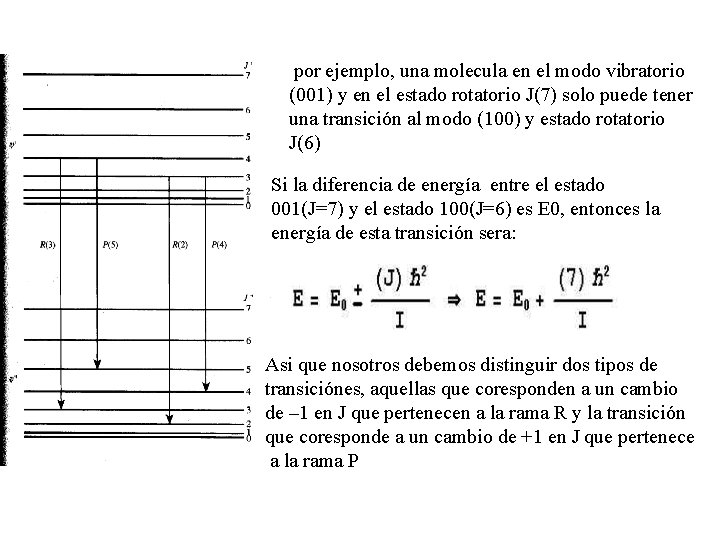  por ejemplo, una molecula en el modo vibratorio (001) y en el estado
