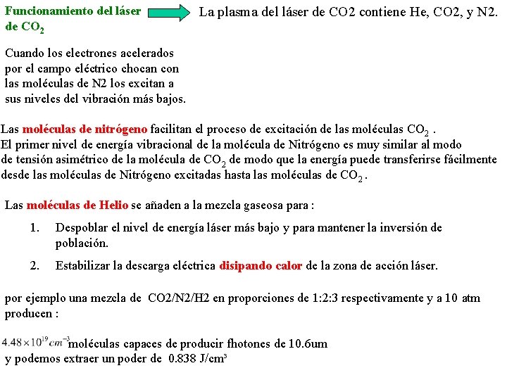 Funcionamiento del láser de CO 2 La plasma del láser de CO 2 contiene