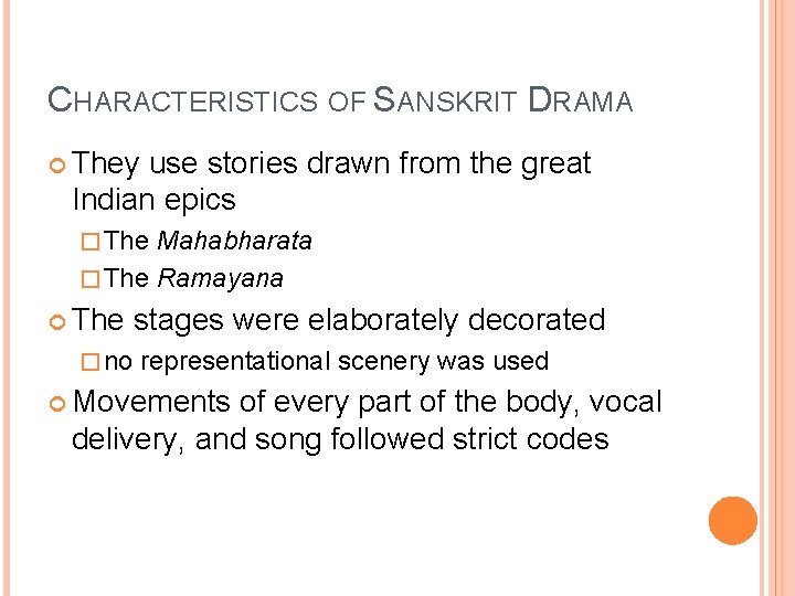 CHARACTERISTICS OF SANSKRIT DRAMA They use stories drawn from the great Indian epics �