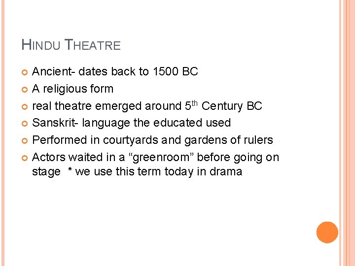 HINDU THEATRE Ancient- dates back to 1500 BC A religious form real theatre emerged