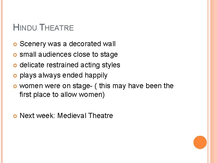 HINDU THEATRE Scenery was a decorated wall small audiences close to stage delicate restrained