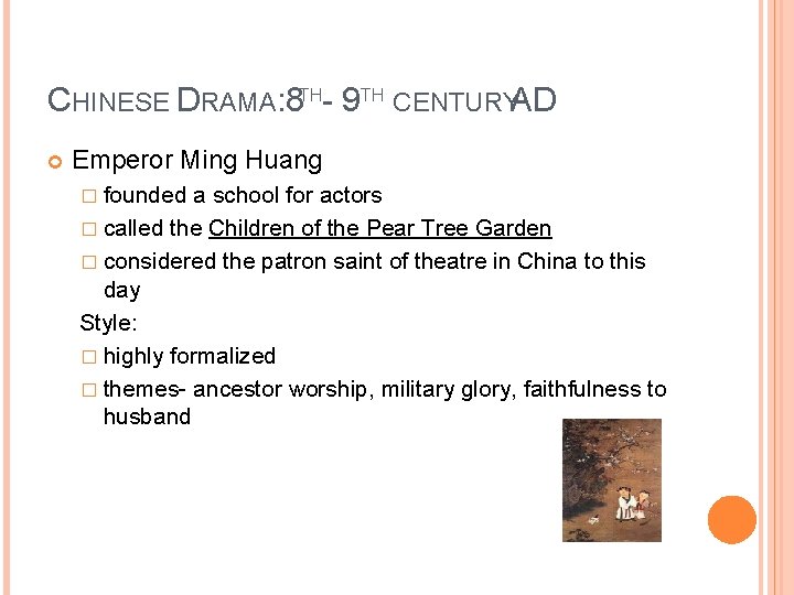 CHINESE DRAMA: 8 TH- 9 TH CENTURYAD Emperor Ming Huang � founded a school