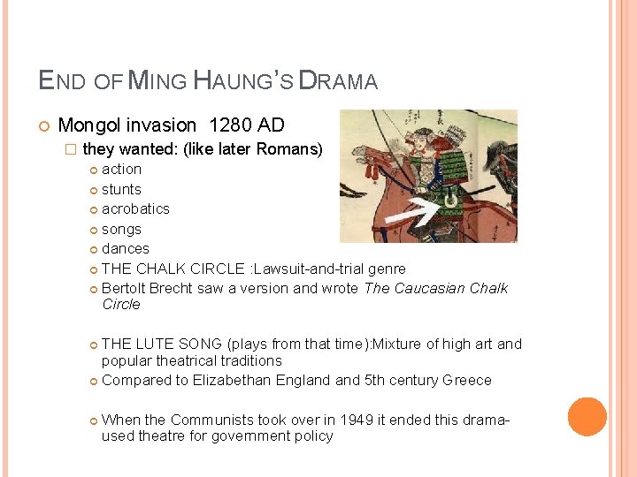 END OF MING HAUNG’S DRAMA Mongol invasion 1280 AD � they wanted: (like later