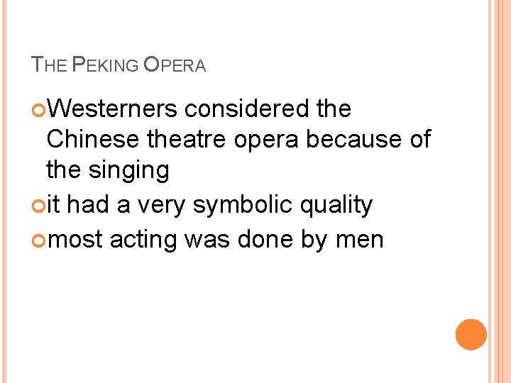 THE PEKING OPERA Westerners considered the Chinese theatre opera because of the singing it