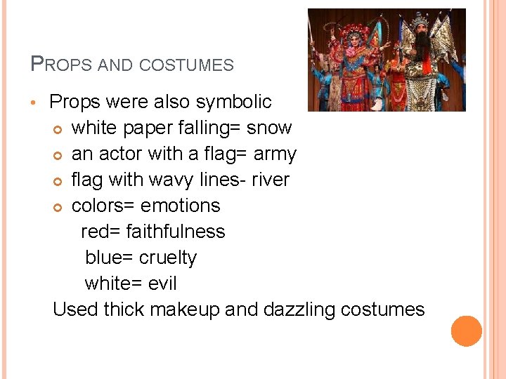 PROPS AND COSTUMES • Props were also symbolic white paper falling= snow an actor