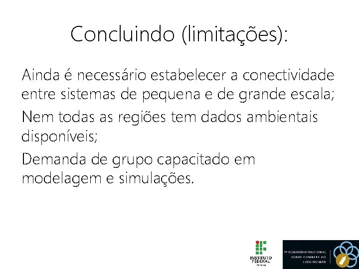 Concluindo (limitações): Ainda é necessário estabelecer a conectividade entre sistemas de pequena e de