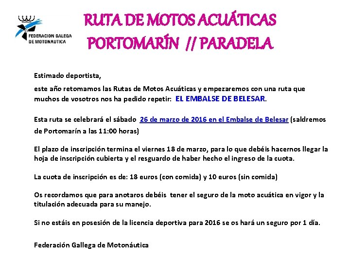 RUTA DE MOTOS ACUÁTICAS PORTOMARÍN // PARADELA Estimado deportista, este año retomamos las Rutas RUTA DE MOTOS ACUÁTICAS PORTOMARÍN // PARADELA Estimado deportista, este año retomamos las Rutas