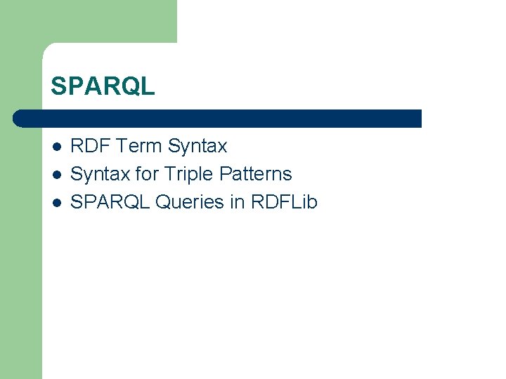 SPARQL l l l RDF Term Syntax for Triple Patterns SPARQL Queries in RDFLib