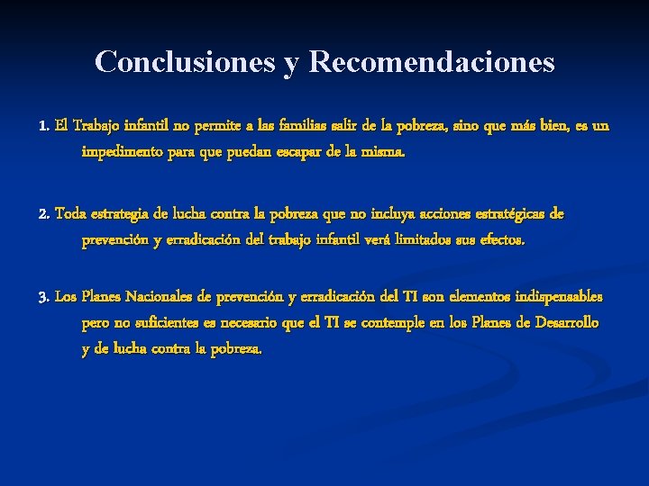 Conclusiones y Recomendaciones 1. El Trabajo infantil no permite a las familias salir de