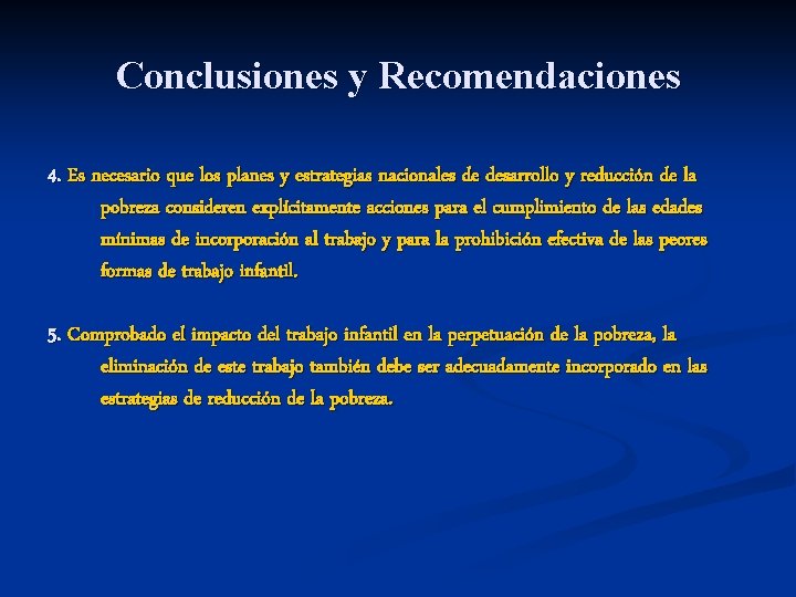 Conclusiones y Recomendaciones 4. Es necesario que los planes y estrategias nacionales de desarrollo