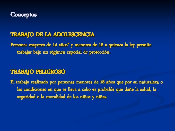 Conceptos TRABAJO DE LA ADOLESCENCIA Personas mayores de 14 años* y menores de 18