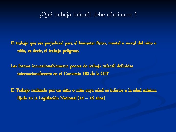 ¿Qué trabajo infantil debe eliminarse ? El trabajo que sea perjudicial para el bienestar