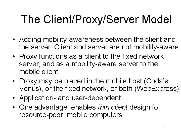 The Client/Proxy/Server Model • Adding mobility-awareness between the client and the server. Client and