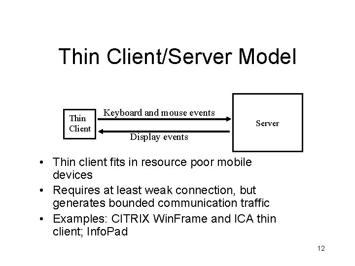 Thin Client/Server Model Thin Client Keyboard and mouse events Server Display events • Thin