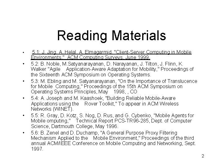 Reading Materials • • • 5. 1: J. Jing, A. Helal, A. Elmagarmid, "Client-Server