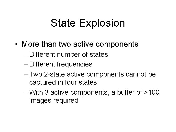 State Explosion • More than two active components – Different number of states –