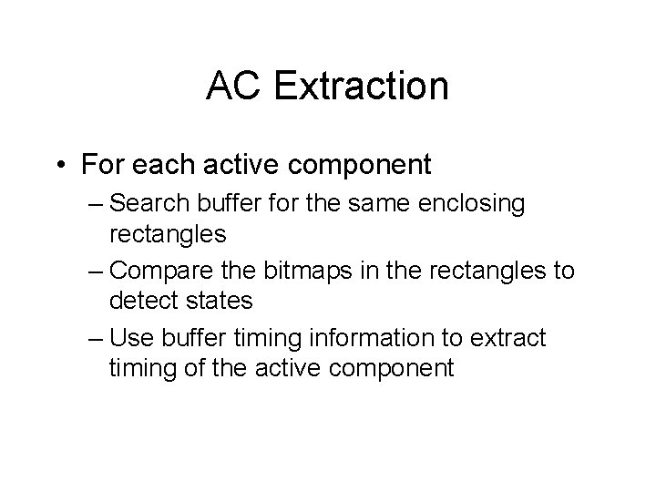 AC Extraction • For each active component – Search buffer for the same enclosing