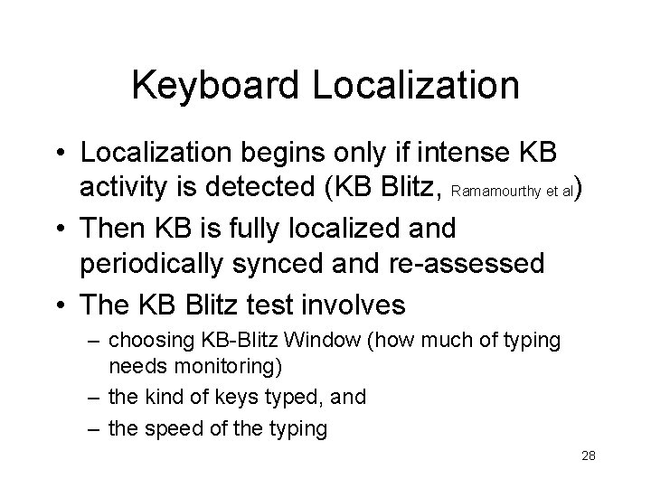 Keyboard Localization • Localization begins only if intense KB activity is detected (KB Blitz,