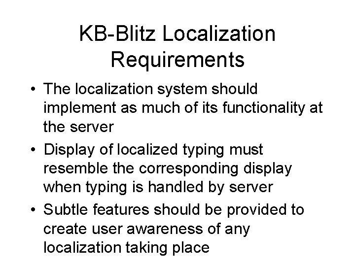 KB-Blitz Localization Requirements • The localization system should implement as much of its functionality