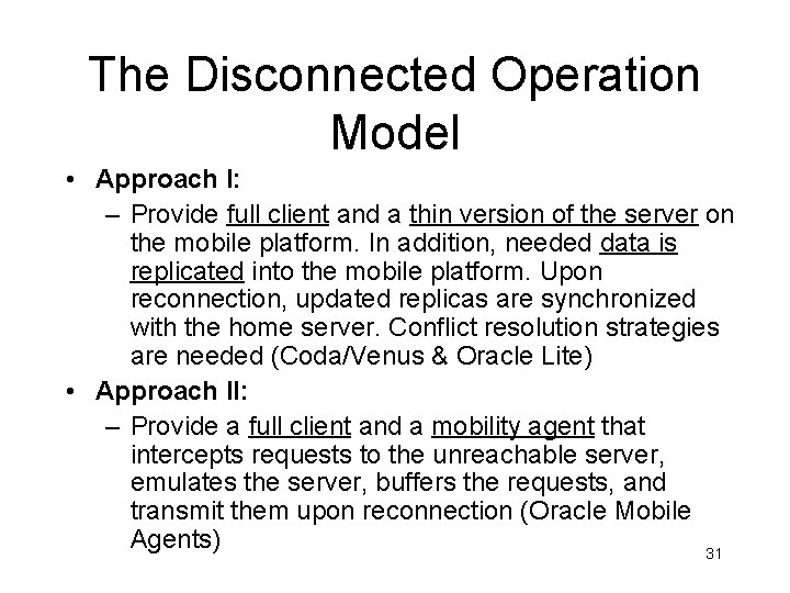 The Disconnected Operation Model • Approach I: – Provide full client and a thin