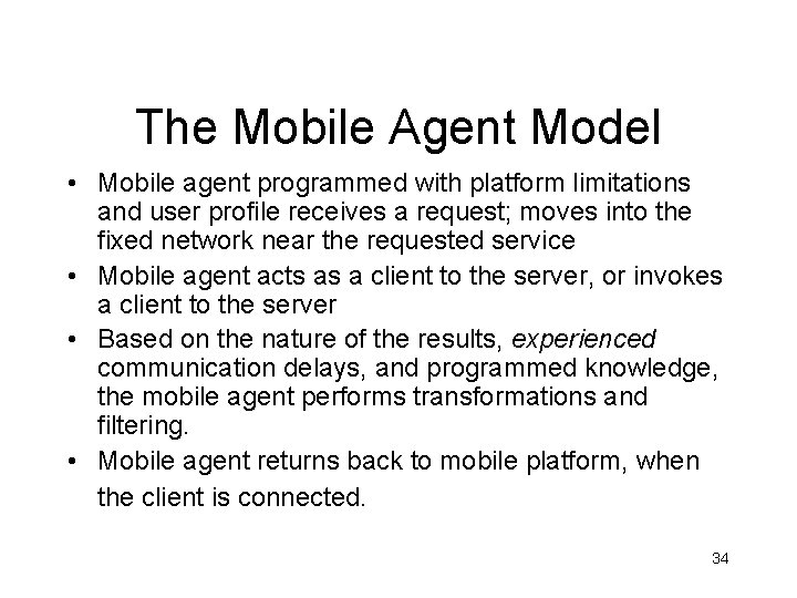 The Mobile Agent Model • Mobile agent programmed with platform limitations and user profile