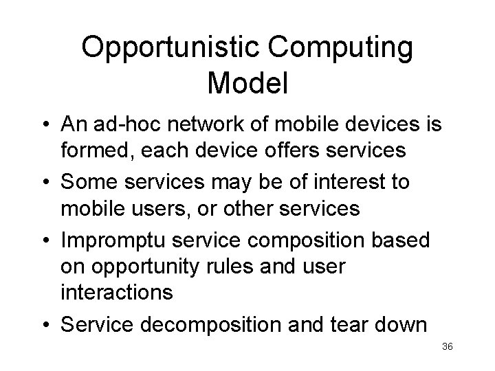 Opportunistic Computing Model • An ad-hoc network of mobile devices is formed, each device