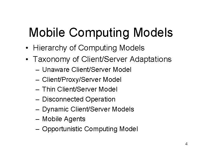 Mobile Computing Models • Hierarchy of Computing Models • Taxonomy of Client/Server Adaptations –