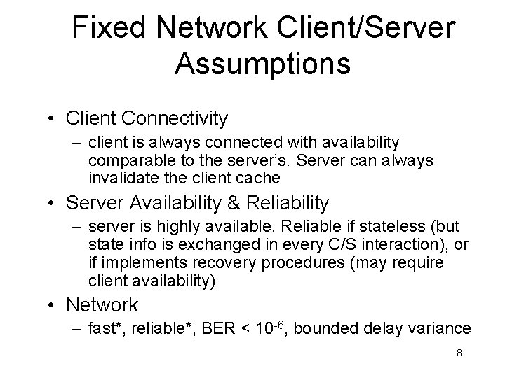 Fixed Network Client/Server Assumptions • Client Connectivity – client is always connected with availability