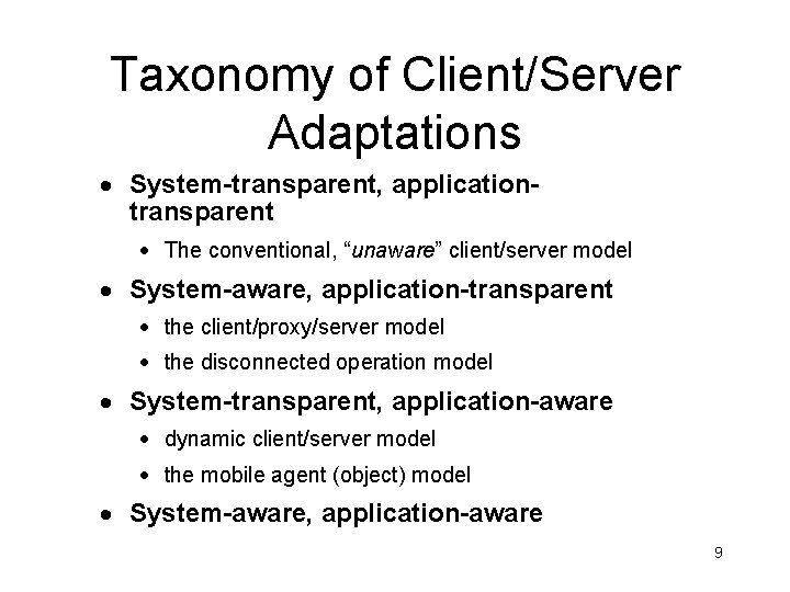 Taxonomy of Client/Server Adaptations · System-transparent, applicationtransparent · The conventional, “unaware” client/server model ·