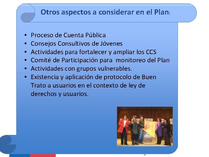 Otros aspectos a considerar en el Plan: • • • Proceso de Cuenta Pública