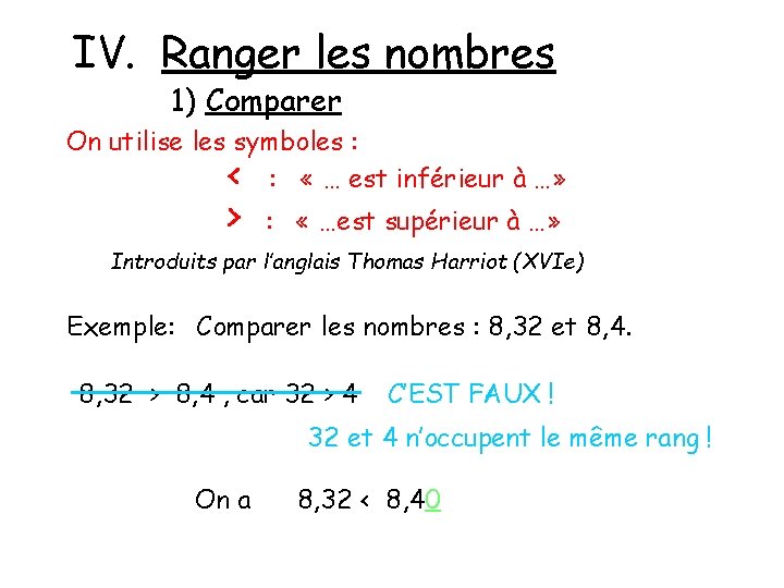 IV. Ranger les nombres 1) Comparer On utilise les symboles : < : «